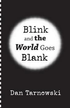 Blink and the World Goes Blank