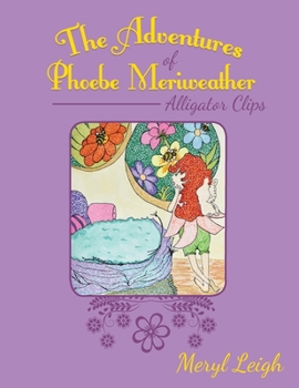 Paperback The Adventures of Phoebe Meriweather: Alligator Clips Book