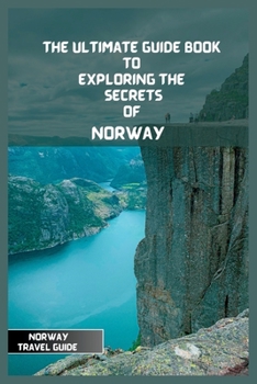 Paperback Norway Travel Guide 2024: The Ultimate Travel Guide Book to Exploring the Secrets Of Norway Book