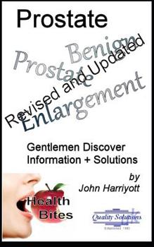 Paperback Prostate Benign Prostate Enlargement: Gentlemen discover information + solutions. Revised and updated. Book
