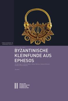 Hardcover Byzantinische Kleinfunde Aus Ephesos: Ausgewahlte Artefakte Aus Metall, Bein Und Glas. Mit Beitragen Von Birgit Buhler, Michael Melcher, Manfred Schre Book