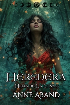 Hijas de la Luna III. Heredera: (fantasía urbana) - Book #3 of the Hijas de la Luna