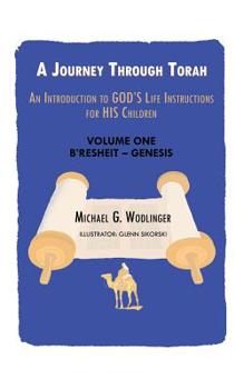Paperback A Journey Through Torah: An Introduction to God's Life Instructions for His Children Book