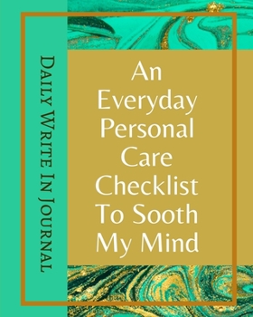 Paperback An Everyday Personal Care Checklist To Sooth My Mind - Daily Write In Journal - Green Gold Marble Brown Abstract Cover Book