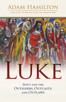 Hardcover Luke: Jesus and the Outsiders, Outcasts, and Outlaws Book