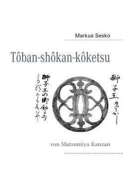 Paperback Tôban-shôkan-kôketsu: von Matsumiya Kanzan [German] Book