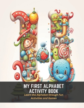 Paperback My First Alphabet Activity Book: Learn the Alphabet through Fun Activities and Games Book