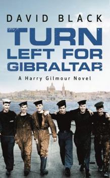 Turn Left for Gibraltar - Book #3 of the Harry Gilmour Novels