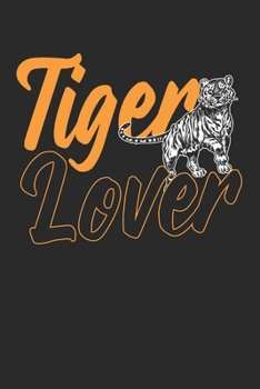 Tiger Notizbuch: Tiger Notizbuch die Perfekte Geschenkidee f�r Tierliebhaber und Tiger Freunde. Das Taschenbuch hat 120 wei�e Seiten mit Punktraster die dich beim Schreiben oder skizzieren unterst�tzt