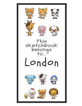 Paperback London Sketchbook: Personalized Animals Sketchbook with Name: 120 Pages Book
