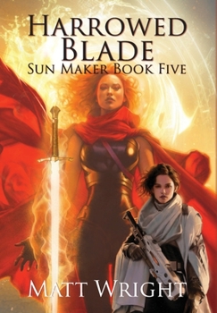 Harrowed Blade - Book #5 of the Sun Maker