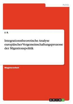 Paperback Integrationstheoretische Analyse europäischer Vergemeinschaftungsprozesse der Migrationspolitik [German] Book