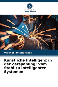 Paperback Künstliche Intelligenz in der Zerspanung: Vom Stahl zu intelligenten Systemen [German] Book