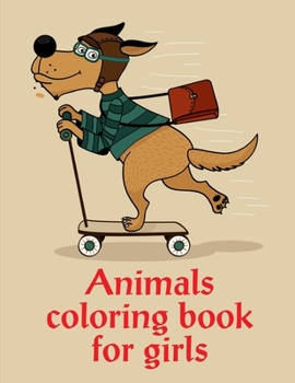 Paperback Animals Coloring Book For Girls: Coloring Book with Cute Animal for Toddlers, Kids, Children Book