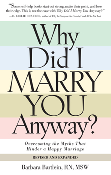 Paperback Why Did I Marry You Anyway?: Overcoming the Myths That Hinder a Happy Marriage Book