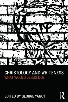 Paperback Christology and Whiteness: What Would Jesus Do? Book