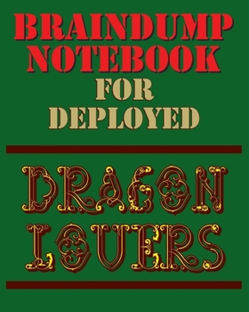 Paperback Braindump Notebook For Deployed Dragon Lovers: For Military Members Stationed Far From Home Book