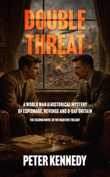 DOUBLE THREAT: A World War II Historical Mystery of Espionage, Revenge and D-Day Britain
