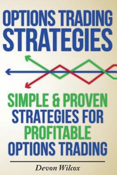 Paperback Options Trading Strategies: Simple & Proven Strategies for Profitable Options Trading Book