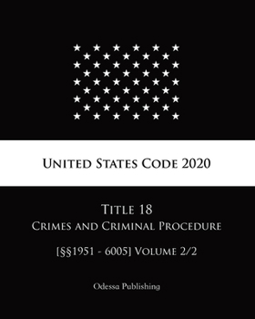 Paperback United States Code 2020 Title 18 Crimes and Criminal Procedure [??1951 - 6005] Volume 2/2 Book