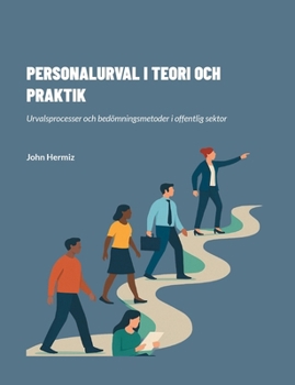 Paperback Personalurval I Teori Och Praktik: Urvalsprocesser och bedömningsmetoder i offentlig sektor [Swedish] Book