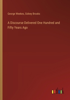 Paperback A Discourse Delivered One Hundred and Fifty Years Ago Book