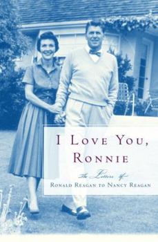 Hardcover I Love You, Ronnie: The Letters of Ronald Reagan to Nancy Reagan Book