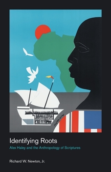 Paperback Identifying Roots: Alex Haley and the Anthropology of Scriptures Book