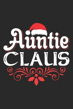 Paperback Auntie Claus: Aunt gifts from nephew, sister gifts funny, funny aunt gifts from niece 6x9 Journal Gift Notebook with 125 Lined Pages Book