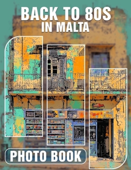 Back To 80s In Malta Photo Book: Explore Iconic 80s Memories Through Vivid Imagery Capturing Malta's Unique Charm