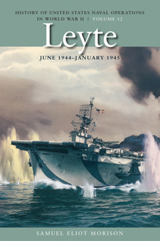 Paperback Leyte, June 1944-January 1945: History of United States Naval Operations in World War II, Volume 12 Volume 12 Book