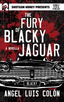 The Fury of Blacky Jaguar - Book #1 of the A Song of Piss and Vinegar