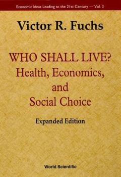 Hardcover Who Shall Live? Health, Economics, and Social Choice (Expanded Edition) Book