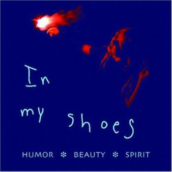 Paperback In My Shoes: Humor, Beauty, Spirit Book