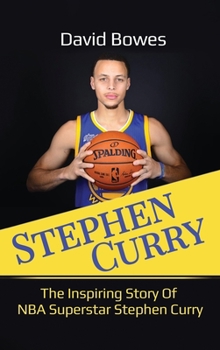 Hardcover Stephen Curry: The Inspiring Story of NBA Superstar Stephen Curry Book