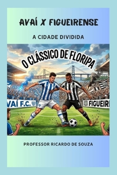 Paperback Avaí x Figueirense: A Cidade Dividida [Portuguese] Book