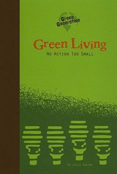 Paperback Green Living: No Action Too Small (Green Generation) Book