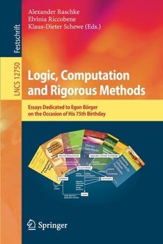 Paperback Logic, Computation and Rigorous Methods: Essays Dedicated to Egon Börger on the Occasion of His 75th Birthday Book