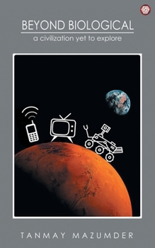 Paperback Beyond Biological: A Civilization Yet To Explore Book