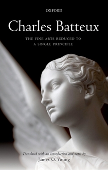 Hardcover Charles Batteux: The Fine Arts Reduced to a Single Principle Book