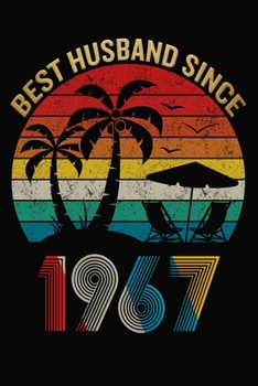 Best Husband Since 1967: Wedding Anniversary Journal For Husband / Appreciation Gift / Notebook / Card Alternative / Married Since 1967 Gifts For Him
