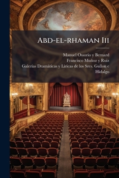 Paperback Abd-el-rhaman Iii: Drama Histórico En Tres Actos Y En Verso [Spanish] Book