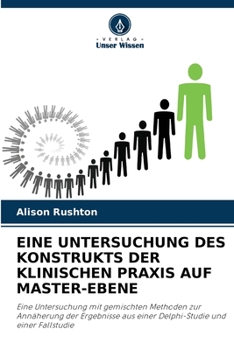 Paperback Eine Untersuchung Des Konstrukts Der Klinischen Praxis Auf Master-Ebene [German] Book
