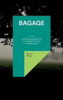 Paperback Bagage: Autobiographie de l'autoroute des funérailles [French] Book