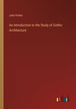 Paperback An Introduction to the Study of Gothic Architecture Book