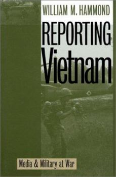 Reporting Vietnam: Media and Military at War - Book  of the Modern War Studies