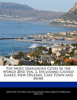 Paperback The Most Dangerous Cities in the World 2010, Vol. 2, Including Ciudad Juarez, New Orleans, Cape Town and More Book