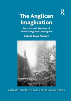 Paperback The Anglican Imagination: Portraits and Sketches of Modern Anglican Theologians Book