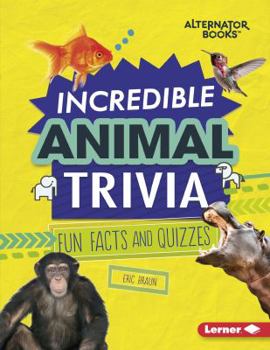 Incredible Animal Trivia: Fun Facts and Quizzes - Book  of the Trivia Time!