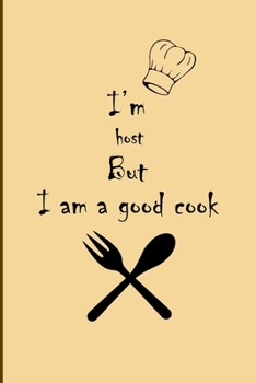 Paperback I am host But I'm a good Cook Journal: Lined Notebook / Journal Gift, 200 Pages, 6x9, Soft Cover, Matte Finish Book